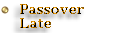 Passover Late